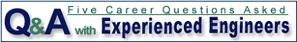 Q&A with Experienced Engineers