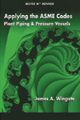 Applying the ASME Code: Plant Piping and Pressure Vessel