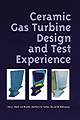 Ceramic Gas Turbine Design and Test Experience:Progress in Ceramic Gas Turbine Development: Volume 1