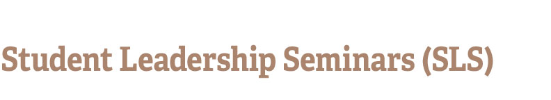 Student Leadership Seminars (SLS)